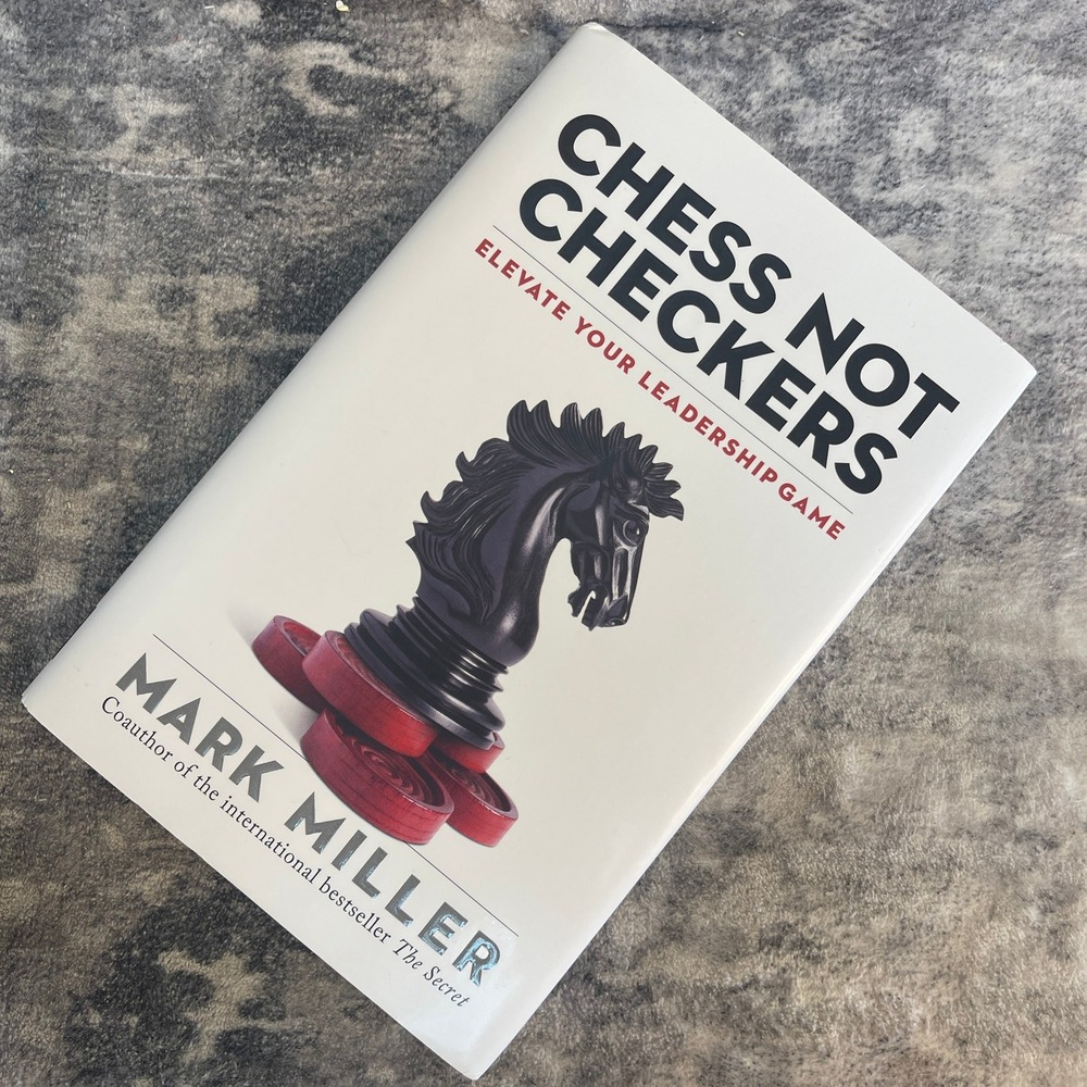 Chess Not Checkers Mark Miller Elevate Your Leadership Game Hardcover